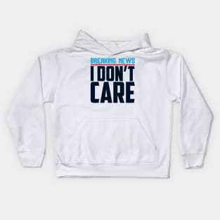 Breaking News I Don't Care Kids Hoodie